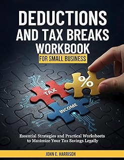 Deductions and Tax Breaks Workbook for Small Busin