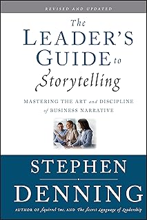 The Leader's Guide to Storytelling: Mastering the
