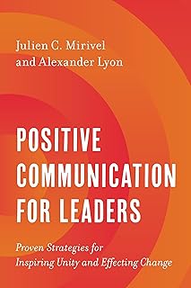 Positive Communication for Leaders: Proven Strateg